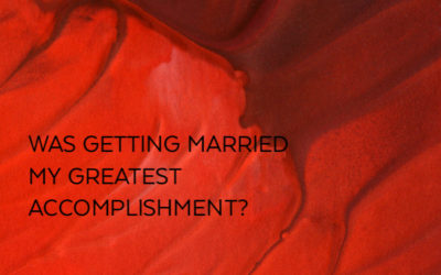 Was my greatest accomplishment getting married?