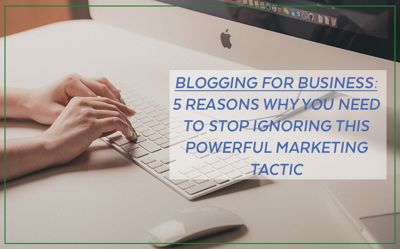Blogging for Business – It’s time for you to get onboard